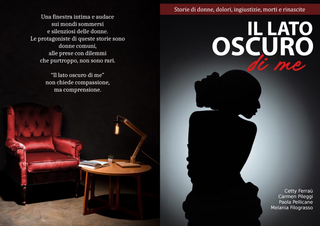 "Il lato oscuro di me": Quattro donne raccontano l'universo femminile tra dolore e rinascita. Presentazione a Messina. 2 Il lato oscuro di me, libro